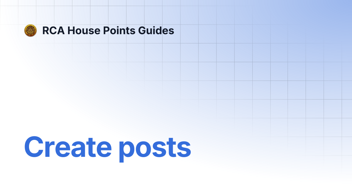 Create posts | RCA House Points Guides